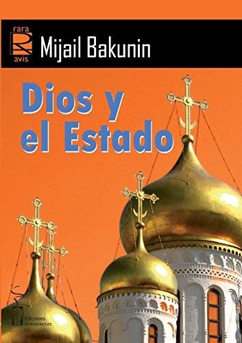 Mikhail Bakunin, José Luis García García, Miguel Ángel de Rus García: Dios y el Estado (Paperback, Ediciones Irreverentes)