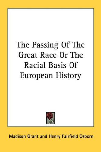 Madison Grant: The Passing Of The Great Race Or The Racial Basis Of European History (Paperback, Kessinger Publishing, LLC)