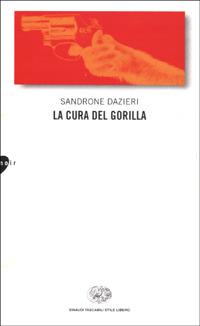 Sandrone Dazieri: La cura del gorilla (Italian language, 2001, Einaudi)