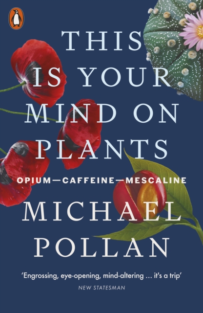 Michael Pollan: This Is Your Mind On Plants (Paperback, 2022, Penguin Books Ltd)