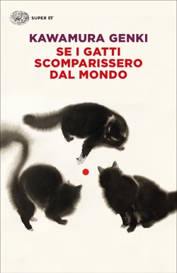 Genki Kawamura: Se i gatti scomparissero dal mondo (Paperback, Italiano language, 2020, Einaudi)