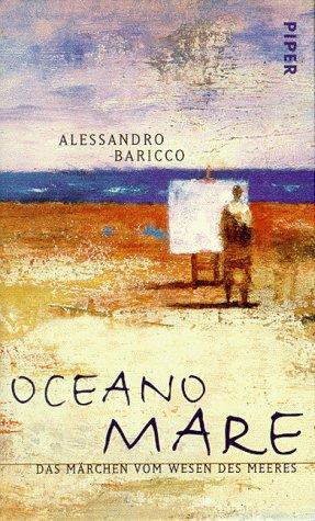 Alessandro Baricco: Oceano Mare. Das Märchen vom Wesen des Meeres. (Hardcover, German language, Piper)