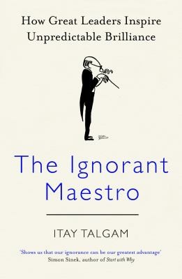 Itay Talgam: Ignorant Maestro (2015, Penguin Books, Limited)