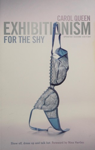 Carol Queen: Exhibitionism for the shy (2009, Down There Press)