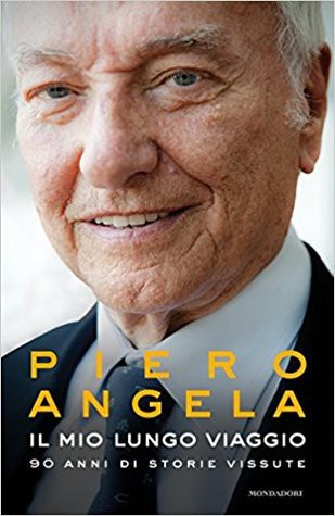 Piero Angela: Il mio lungo viaggio (Italiano language, 2017, Mondadori)