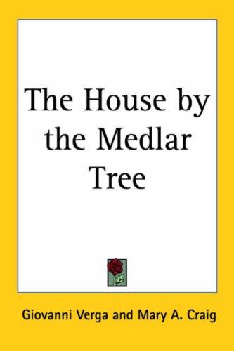 Giovanni Verga: The House by the Medlar Tree (Paperback, Kessinger Publishing, LLC)