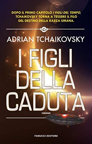 Adrian Tchaikovsky: I figli della caduta (Paperback, Italiano language, 2019, Fanucci)