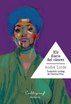 Audre Lorde, Caterina Riba Sanmartí: Els diaris del càncer (Paperback, Edicions Cal·lígraf)