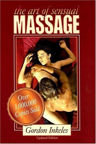 Gordon Inkeles: The Art of Sensual Massage (Paperback, Arcata Arts)