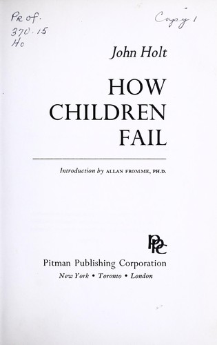 John Caldwell Holt: How children fail (1964, Pitman)