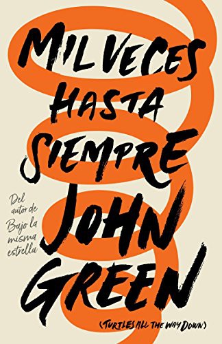 John Green: Mil veces hasta siempre (Paperback, 2017, Vintage Espanol)