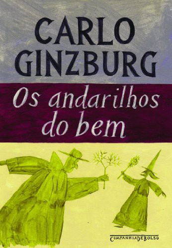 Carlo Ginzburg: Os Andarilhos do Bem (Paperback, Companhia de Bolso)