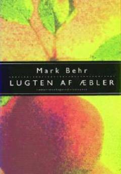 Mark Behr: Lugten af æbler (Hardcover, Dansk language, 1997, Munksgaard/Rosinante)
