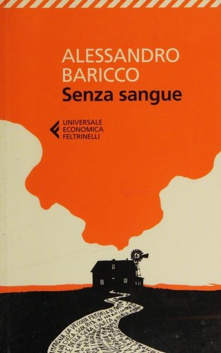 Alessandro Baricco: Senza sangue (Paperback, Italian language, 2017, Feltrinelli)