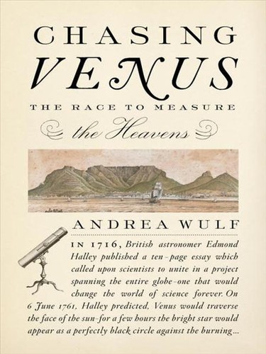 Andrea Wulf: Chasing Venus: The Race to Measure the Heavens (Hardcover, 2012, Alfred A. Knopf)