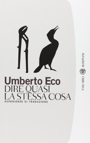 Umberto Eco: Dire Quasi LA Stessa Cosa. Esperienze DI Traduzione (Italian Edition) (Bompiani)