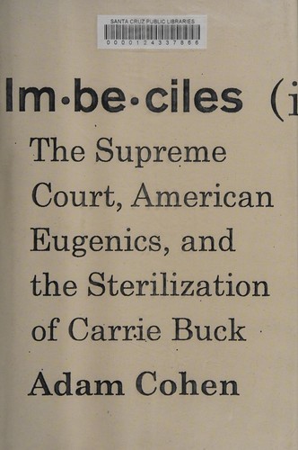 Adam Cohen: Imbeciles (2016, Penguin Press)