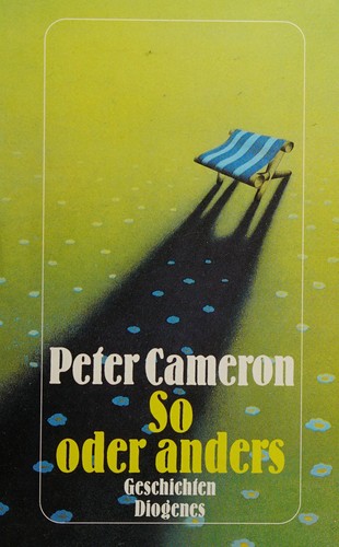 Peter Cameron: So oder anders (Hardcover, German language, 1989, Diogenes)