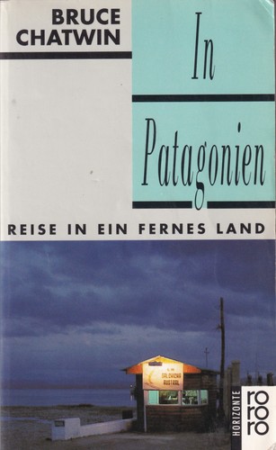 Bruce Chatwin: In Patagonien (German language, Rowohlt)