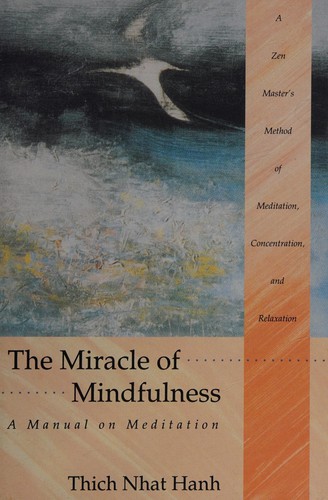 Thích Nhất Hạnh: The Miracle of Mindfulness (1987, Beacon press in boston)