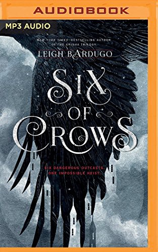 Elizabeth Evans, Lauren Fortgang, Leigh Bardugo, Brandon Rubin, Jay Snyder, David LeDoux, Tristan Morris, Roger Clark: Six of Crows (AudiobookFormat, 2016, Audible Studios on Brilliance Audio, Audible Studios on Brilliance)