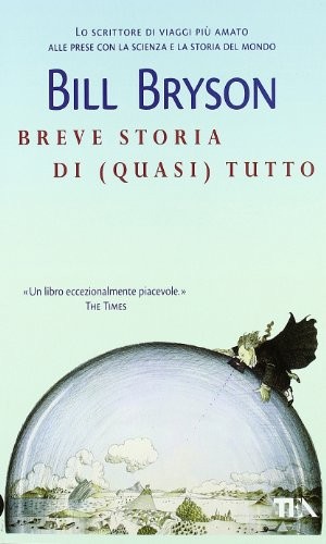 Bill Bryson: Breve storia di (quasi)  tutto (Paperback, Italian language, TEA)