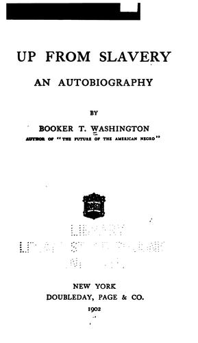 Booker T. Washington: Up from Slavery: An Autobiography (1902, Doubleday, Page & Co.)