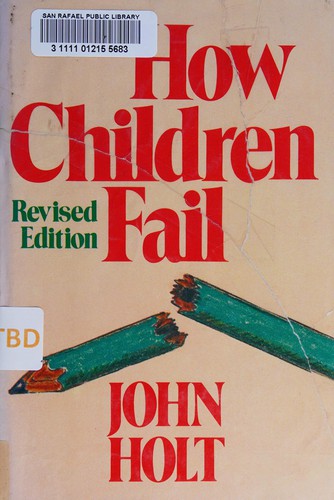 John Caldwell Holt: How children fail (1982, Delacorte Press/Seymour Lawrence)