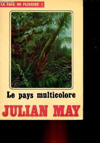 Julian May: Le Pays multicolore - La Saga des Exilés/Pliocène -1 (Temps Futurs)