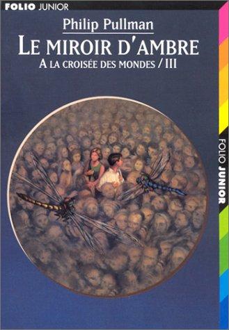 Philip Pullman: Le Miroir d'ambre (Paperback, French language, Gallimard)