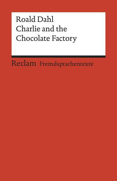 Roald Dahl: Charlie and the Chocolate Factory (Paperback, German language, 2018, Reclam Philipp Jun.)