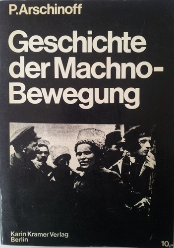 Peter Arshinov: Geschichte der Machno-Bewegung (Paperback, German language, 1974, Karin Kramer Verlag)