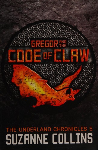 Suzanne Collins: Gregor and the code of claw (2013, Scholastic)