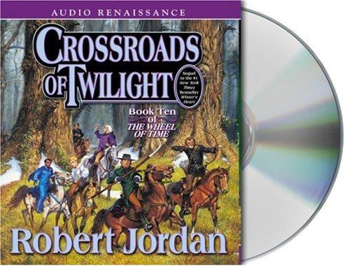 Robert Jordan: Crossroads of Twilight (The Wheel of Time, Book 10) (AudiobookFormat, Audio Renaissance)