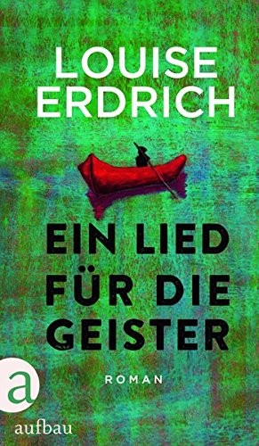 Louise Erdrich: Ein Lied für die Geister (Hardcover, Aufbau Verlag GmbH)