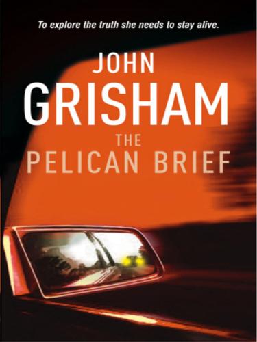 John Grisham: The Pelican Brief (EBook, 2010, Random House Group Limited)