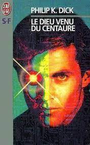 Philip K. Dick, Luke Daniels: Le Dieu venu du Centaure (French language)