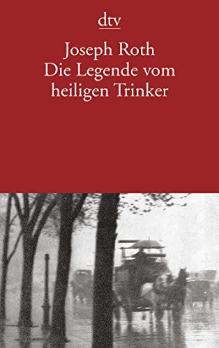 Joseph Roth: Die Legende Vom Heiligen Trinker (Paperback, Deutscher Taschenbuch Verlag GmbH & Co., DTV Deutscher Taschenbuch)