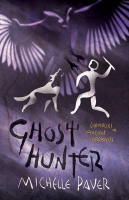 Michelle Paver: Chronicles of Ancient Darkness 06 Ghost Hunter (2009, Hachette)