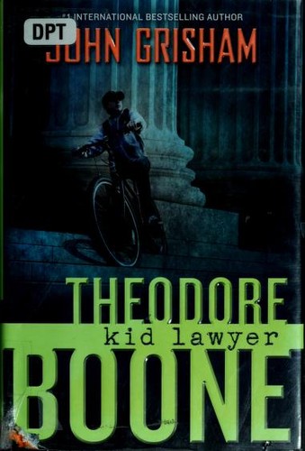 John Grisham: Theodore Boone, kid lawyer (2010, Dutton Children's Books)