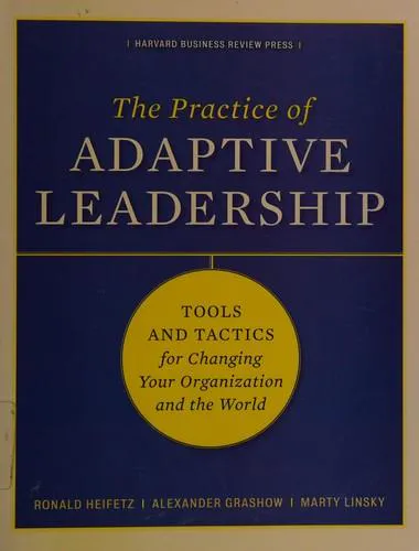 Ronald A. Heifetz, Alexander Grashow: The practice of adaptive leadership (2009)