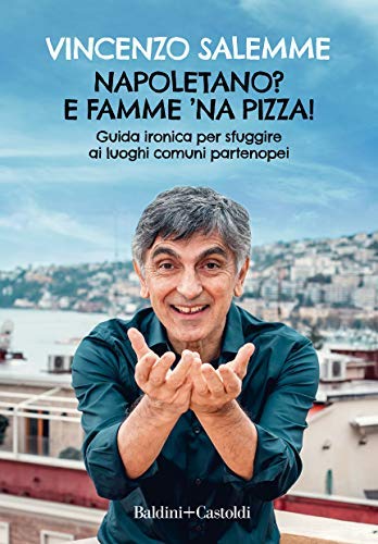 Vincenzo Salemme: Napoletano? E famme 'na pizza (EBook, Italiano language, 2020, Baldini+Castoldi)