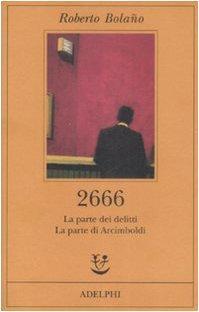 Roberto Bolaño: 2666. La parte dei delitti-La parte di Arcimboldi (Italian language, 2008)