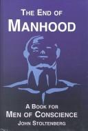 John Stoltenberg: The End of Manhood (Hardcover, Replica Books)