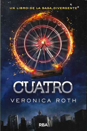 Veronica Roth: Cuatro. Un libro de la Saga Divergente (2015, RBA)