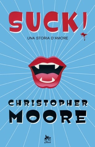 Christopher Moore: Suck! (Paperback, Italiano language, 2009, Elliot)