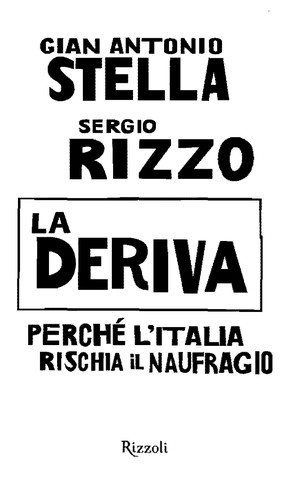 Gian Antonio Stella, Gian Antonio Stella: La deriva: perche l'Italia rischia il naufragio (2008, Rizzoli)