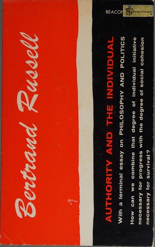 Bertrand Russell: Authority and the individual. (1949, Simon and Schuster)