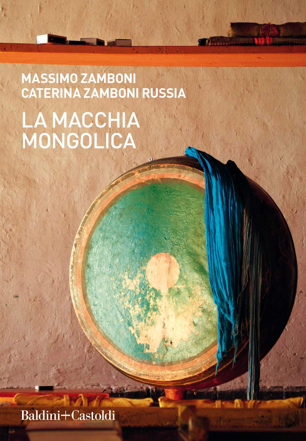 Massimo Zamboni, Caterina Zamboni Russia: La macchia mongolica (Paperback, Italian language, Baldini + Castoldi)