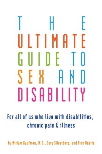 Miriam Kaufman, Cory Silverberg, Fran Odette: The Ultimate Guide to Sex and Disability (Paperback, Cleis Press)